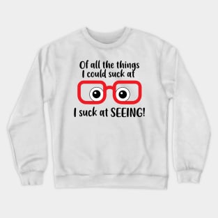 I suck at seeing, Shortsighted or Myopia Glasses Crewneck Sweatshirt